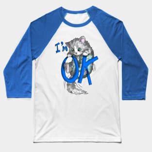 wise cat Im ok Baseball T-Shirt